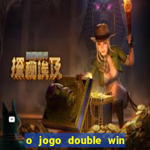 o jogo double win paga mesmo